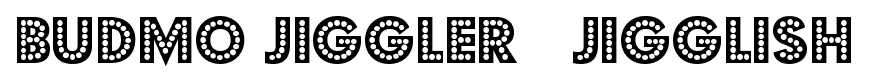 Budmo Jiggler + Jigglish font